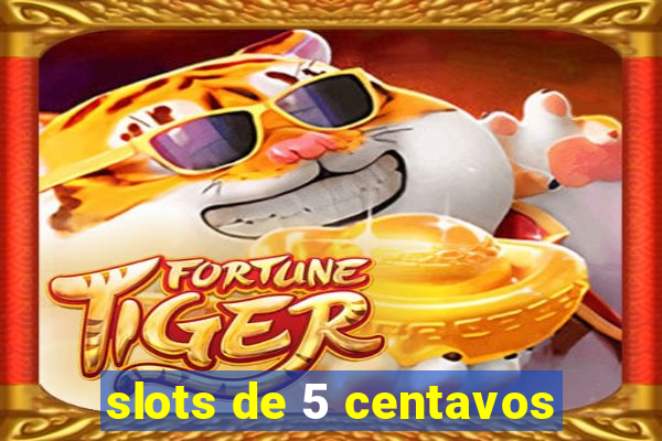 slots de 5 centavos